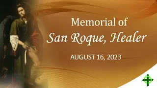 Aug 16, 2023 (7:15am) Memorial of San Roque, Healer with Fr. Dave Concepcion