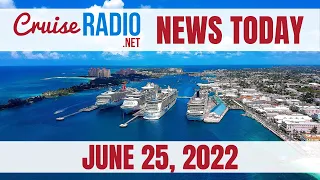 Cruise News Today — June 25, 2022: Cruise Stocks Soar, Last Celebrity Ship Back, Disney Wish Latest