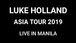 LUKE HOLLAND - ASIA TOUR 2019 - LIVE IN MANILA