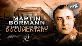 MARTIN BORMAN - Adolf Hitlers Master Builder - Documentary
