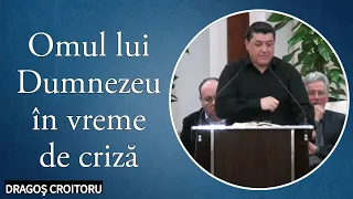 Dragoș Croitoru - Omul lui Dumnezeu în vreme de criză