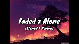 Faded x Alone (slowed + reverb)