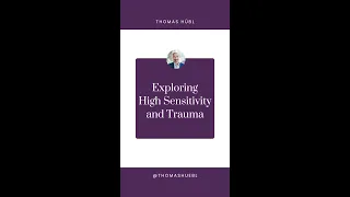 High Sensitivity and Trauma Symptoms | Thomas Hübl