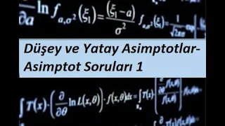 37) MATEMATİK 1(CALCULUS 1) - Türevin Uygulamaları- Düşey ve Yatay Asimptotlar- Asimptot Soruları 1