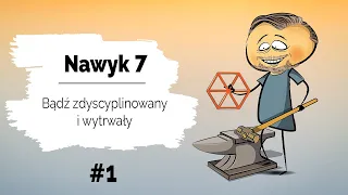 💪Nawyk 7 | Bądź zdyscyplinowany i wytrwały | Bądź zmianą, którą pragniesz ujrzeć w Świecie #1