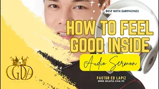 How To Feel Good Inside | Ed Lapiz | 🎧Audio Sermon | 🔥Powerful Preaching