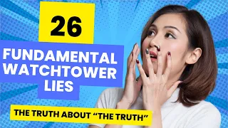 26 Fundamental Watchtower Lies | (Video # 1,236)