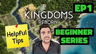 Kingdoms Reborn: BEGINNER SERIES / Guide to starting out / Helpful Tips / EP1 /