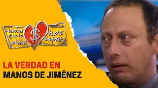 Jiménez pone al descubierto a Rubén | Hasta que la plata nos separe 2006