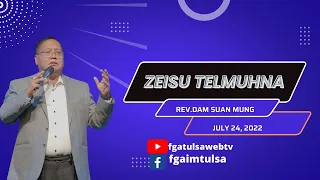 Zeisu Tel Muhna // Rev.Dam Suan Mung # July 24, 2022