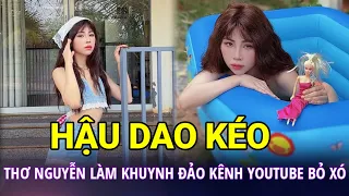 Hậu phẫu thuật thẩm mĩ Thơ Nguyễn làm khuynh đảo kênh Youtube bỏ xó từ lâu