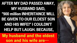 【Compilation】After my father died, my husband said, "The eldest son gets all $6M inheritance lol."