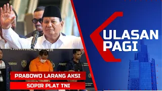 LIVE Ulasan Pagi - Sopir Fortuner Plat TNI Ditangkap | Prabowo Minta Pendukung Batalkan Aksi di MK