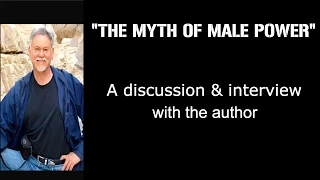 "The Myth of Male Power" (Discussion With The Author]