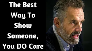 Jordan Peterson ~ The Best Way To Show Someone You DO Care About What They Have To Say