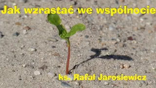 ks. Rafał Jarosiewicz  - Jak wzrastać we wspólnocie