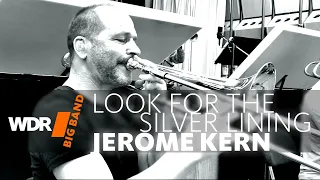 Jerome Kern - Look For The Silver Lining | WDR BIG BAND