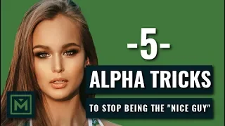 Don't Be the Nice Guy (5 Tricks to Be the Alpha Male that Women Love)