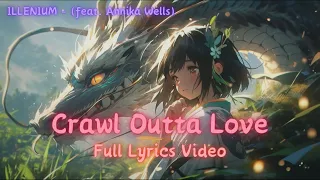 Crawl Outta Love, Full Lyrics Video || ILLENIUM - (feat. Annika Wells)
