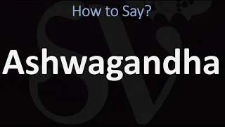 How to Pronounce Ashwagandha? (CORRECTLY)