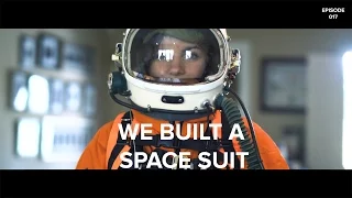 WE BUILT A SPACE SUIT