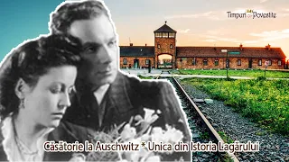 Căsătorie la Auschwitz * Unica din Istoria Lagărului