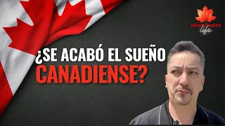 En verdad ¿Se acabó el sueño canadiense?... Se van de Canadá?