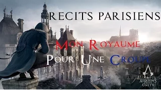 Assassin's Creed Unity - Récit Parisien - Mon Royaume pour une croupe