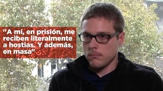 "En la prisión me recibieron a hostias"