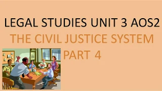 VCE LEGAL STUDIES UNIT 3 AOS2 THE CIVIL JUSTICE SYSTEM PART 4