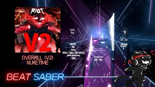 Beat Saber: Overkill (V2) - Nuketime | Expert+ | 81.21% - S |