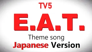 E.A.T. (TV5) Theme Song, Japanese Version (Cover by Hachi Joseph Yoshida)