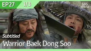 [CC/FULL] Warrior Baek Dong Soo EP27 (1/3) | 무사백동수