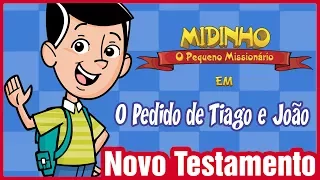 O pedido de Tiago e João - Midinho, o Pequeno Missionário