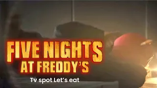 Five nights at Freddy’s tv spot let’s eat