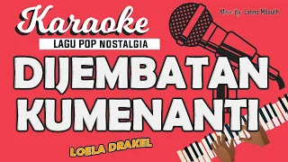 Karaoke KUMENANTI (DIJEMBATAN KUMENANTI) Loela Drakel // Music By Lanno Mbauth