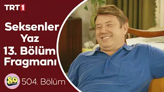 Seksenler Yaz 13. Bölüm (504. Bölüm) Fragmanı