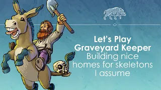 Let's Play Graveyard Keeper - It's a life sim but not everyone's alive