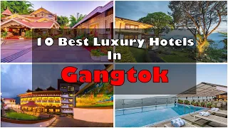 10 Best Luxury Hotels In Gangtok With Phone Number | गंगटोक में महंगे होटल