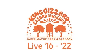 Paper Mâché Dream Balloon (Live '16 - '22) - King Gizzard & The Lizard Wizard
