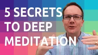 5 Secrets to Deep Meditation - what no one else will tell you
