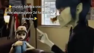 murdoc being a crackhead while abusing poor 2d for like two minutes