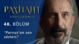 Parvus’un son sözleri. - Payitaht Abdülhamid 48.Bölüm