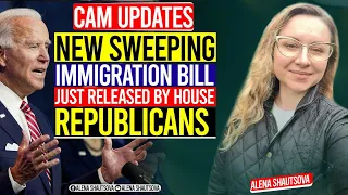 🔴 New Sweeping Immigration Bill Just Released by House Republicans, CAM Updates