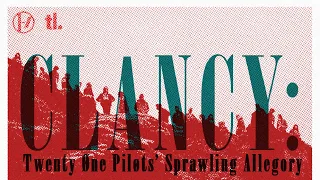 CLANCY: Recapping Twenty Øne Piløts' Multi-Era Storyline (pt.1)