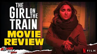 THE GIRL ON THE TRAIN - Movie Review | Parineeti Chopra | Aditi Rao Hydari & Kirti Kulhari