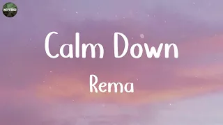 Rema - Calm Down (Lyrics) | DJ Snake, ZAYN,... (MIX LYRICS)