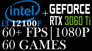 RTX 3060 Ti || INTEL i3 12100F || 60 Games || 1080p ||