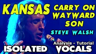 KANSAS - Carry On Wayward Son - Steve Walsh - ISOLATED VOCALS - Analysis and Tutorial