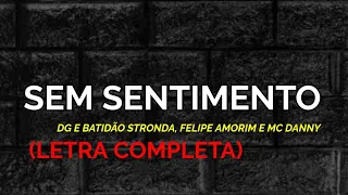 Sem Sentimento - DG e Batidão Stronda, Felipe Amorim e MC Danny - Felipe Letras | (LETRA COMPLETA)